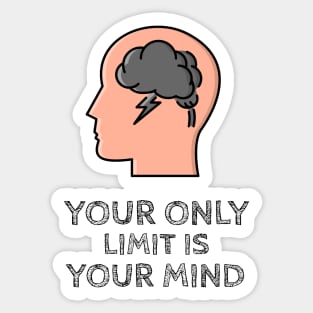 Your Only Limit Is Your Mind Sticker